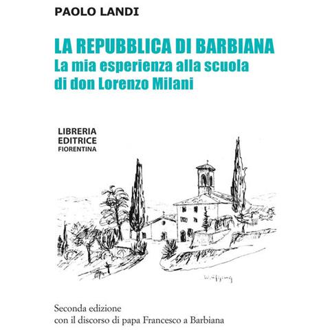 Paolo Landi - La Repubblica Di Barbiana. La Mia Esperienza Alla Scuola Di Don Lorenzo Milani. Ediz. Ampliata - Foto 2