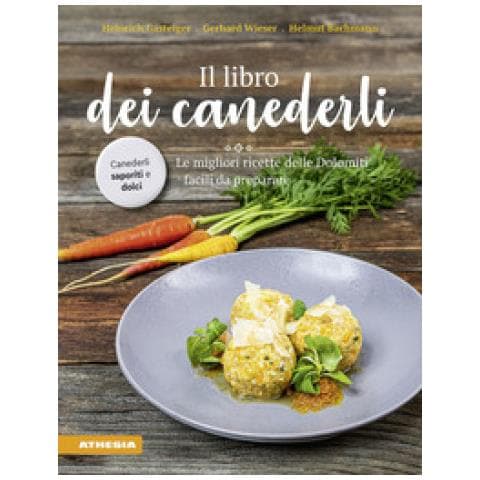 Heinrich Gasteiger - Il libro dei canederli. Le migliori ricette delle Dolomiti facili da preparare - Foto 1