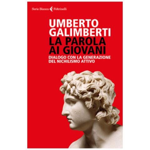 Umberto Galimberti - La parola ai giovani. Dialogo con la generazione del nichilismo attivo - Foto 1