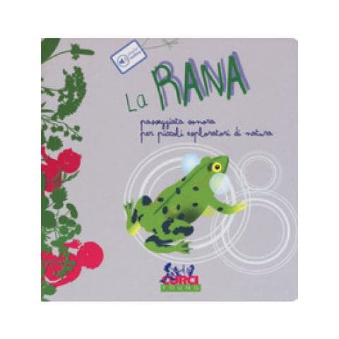 Maria Cannata - La Rana. Passeggiata Sonora Per Piccoli Esploratori Di Natura. Ediz. A Colori - Foto 1