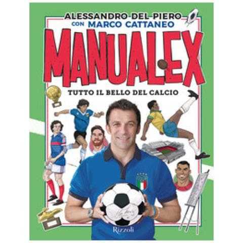 Alessandro Del Piero - Manualex. Tutto il bello del calcio - Foto 1