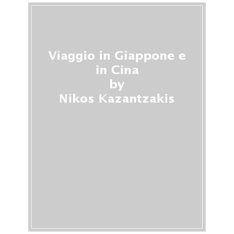 Nikos Kazantzakis - Viaggi In Giappone E In Cina - Foto 1