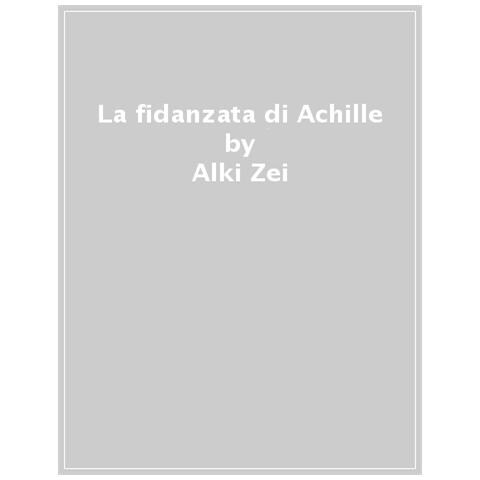 Alki Zei - La Fidanzata Di Achille - Foto 1