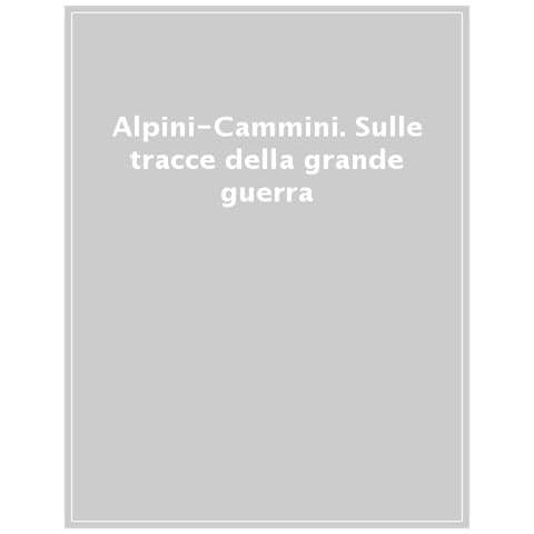 Alpini-cammini. Sulle Tracce Della Grande Guerra - Foto 1