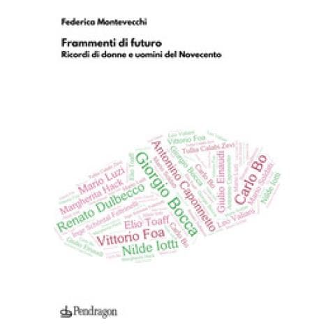 Federica Montevecchi - Frammenti Di Futuro. Ricordi Di Donne E Uomini Del Novecento - Foto 1