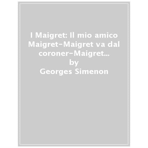 Georges Simenon - I Maigret: Il Mio Amico Maigret-maigret Va Dal Coroner-maigret E La Vecchia Signora-l'amica Della Signora Maigret-le Memorie Di Maigret. Nuova Ediz. . 7. - Foto 1