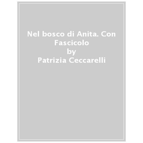 Patrizia Ceccarelli - Nel Bosco Di Anita. Con Fascicolo - Disponibile dal 01/04/2020 - Foto 1