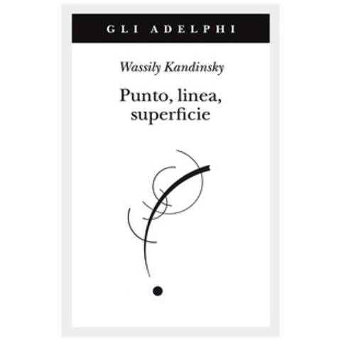 Vasilij Kandinskij - Punto, linea, superficie. Contributo all'analisi degli elementi pittorici - Foto 1