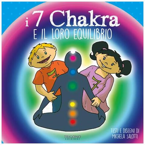 Michela Salotti - I 7 chakra e il loro equilibrio. Ediz. a colori - Foto 1