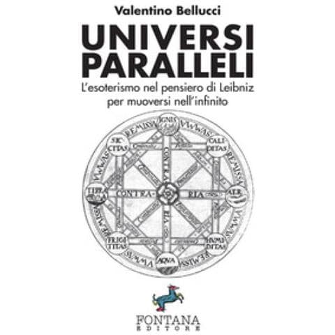 Valentino Bellucci - Universi Paralleli. L'esoterismo Nel Pensiero Di Leibniz Per Muoversi Nell'infinito - Foto 1