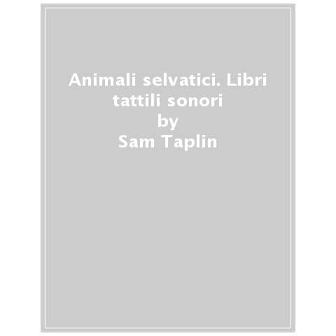 Sam Taplin - Animali Selvatici. Libri Tattili Sonori. Ediz. A Colori - Foto 1