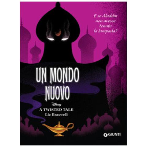 Liz Braswell - Un mondo nuovo. E se Aladdin non avesse tenuto la lampada? A twisted tale - Foto 1