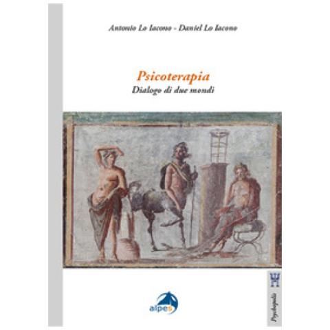 Antonio Lo Iacono - Psicoterapia. Dialogo di due mondi - Foto 1