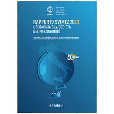 Rapporto Svimez 2023. L'economia E La Società Del Mezzogiorno. Cittadinanza, Lavoro, Imprese: L'inclusione Fa Crescere - Foto 1