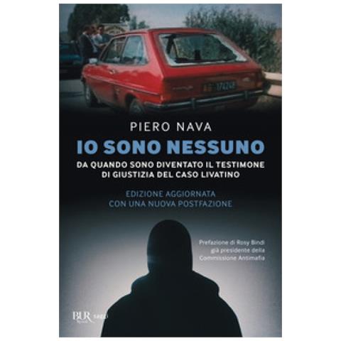 Piero Nava - Io Sono Nessuno. Da Quando Sono Diventato Il Testimone Di Giustizia Del Caso Livatino - Foto 1