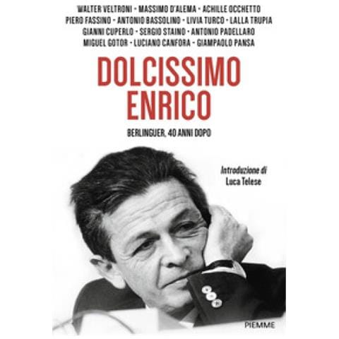 Luca Telese - Dolcissimo Enrico. Berlinguer, 40 anni dopo - Foto 1