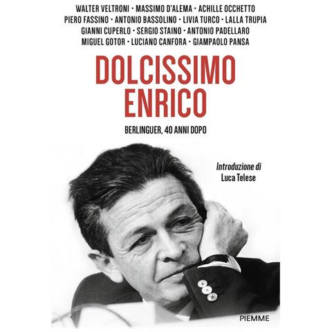 Luca Telese - Dolcissimo Enrico. Berlinguer, 40 anni dopo - Foto 2