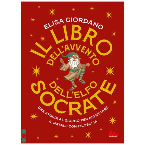 Elisa Giordano - Il libro dell'Avvento dell'elfo Socrate. Una storia al giorno per aspettare il Natale con filosofia - Foto 1
