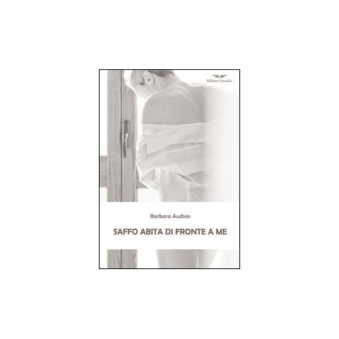 Barbara Audisio - Saffo abita di fronte a me - Foto 1