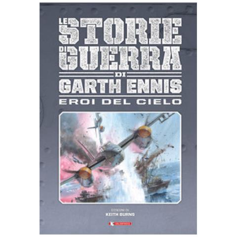 Garth Ennis - Gli Eroi Del Cielo. Le Storie Di Guerra - Foto 1
