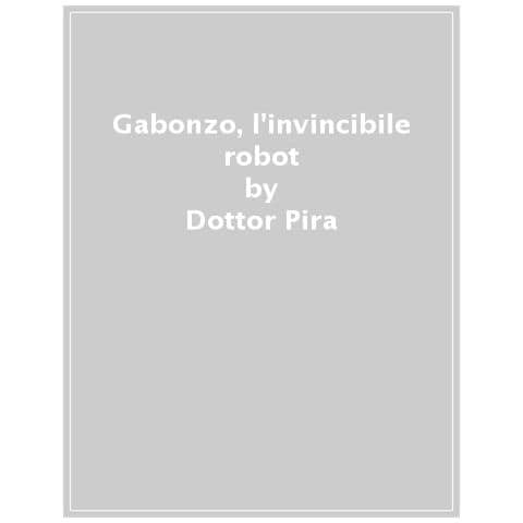 Dottor Pira - Gabonzo, L'invincibile Robot - Foto 1