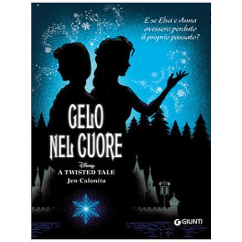 Calonita Jen - Gelo Nel Cuore. E Se Elsa E Anna Avessero Perduto Il Proprio Passato? A Twisted Tale - Foto 1