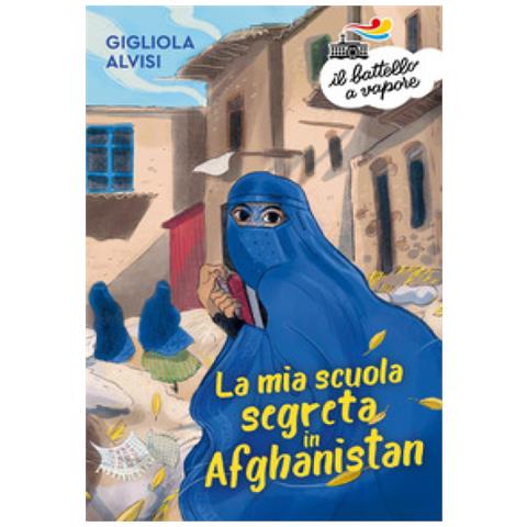 Gigliola Alvisi - La Mia Scuola Segreta In Afghanistan - Foto 1