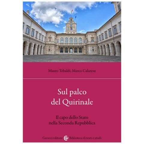 Mauro Tebaldi - Sul palco del Quirinale. Il capo dello Stato nella Seconda Repubblica - Foto 1