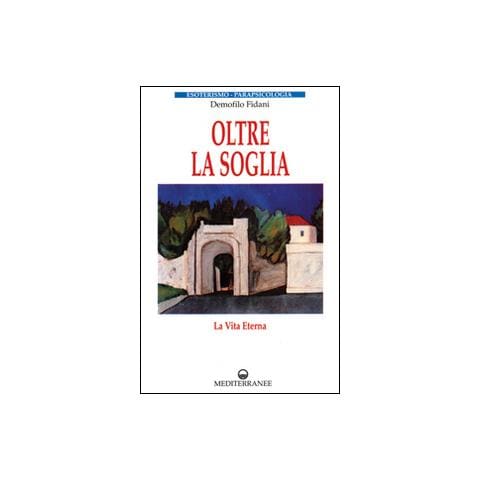 Demofilo Fidani - Oltre la soglia. La vita eterna - Foto 2