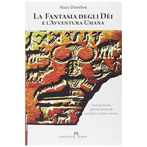 Alain Daniélou - La fantasia degli dei e l'avventura umana - Foto 1