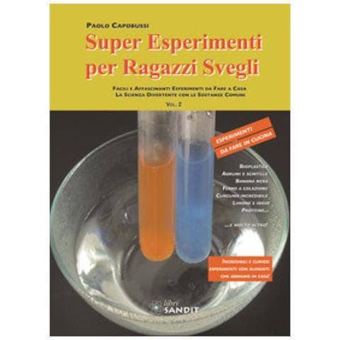 Paolo Capobussi - Super Esperimenti Per Ragazzi Svegli. Facili E Affascinanti Esperimenti Da Fare A Casa. La Scienza Divertente Con Le Sostanze Comuni. 2. - Foto 1