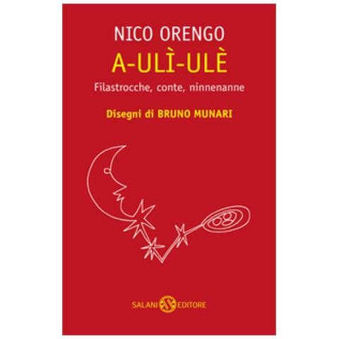 Nico Orengo - A-ulì-ulè. Filastrocche, Conte, Ninnenanne - Foto 2