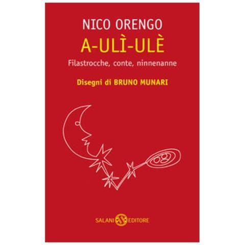 Nico Orengo - A-ulì-ulè. Filastrocche, Conte, Ninnenanne - Foto 1