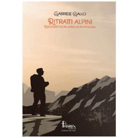 Gabriele Gallo - Ritratti Alpini. Racconti Di Un Anno In Montagna - Foto 2
