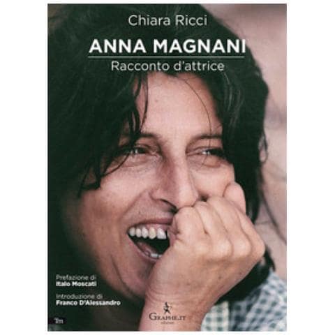 Chiara Ricci - Anna Magnani. Racconto D'attrice - Foto 1