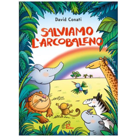 David Conati - Salviamo L'arcobaleno. Ediz. A Colori - Foto 1