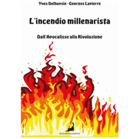 Yves Delhoysie - L'incendio millenarista. Dall'apocalisse alla Rivoluzione - Foto 1