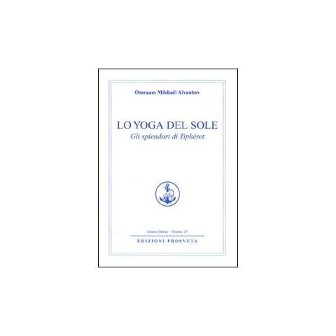 Omraam Mikhaël Aïvanhov - Lo yoga del sole. Gli splendori di Tipheret - Foto 1