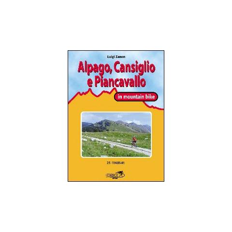 Luigi Zanon - Cansiglio, Alpago e Piancavallo in mountain bike. 23 itinerari tra le province di Belluno, Treviso e Pordenone - Foto 2