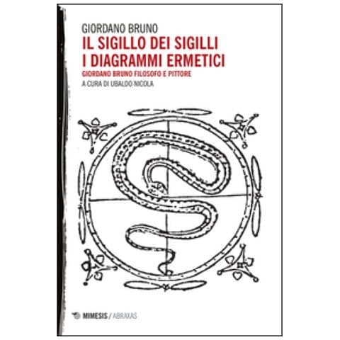Giordano Bruno - Il sigillo dei sigilli. I diagrammi ermetici. Giordano Bruno filosofo e pittore - Foto 1