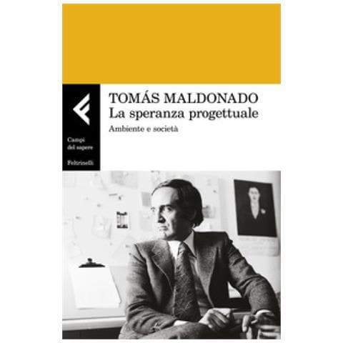 Tomás Maldonado - La speranza progettuale. Ambiente e società - Foto 1