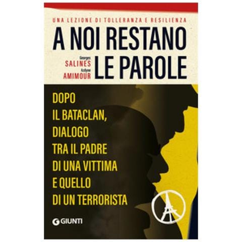 Azdyne Amimour - A noi restano le parole. Dopo il Bataclan, dialogo tra il padre di una vittima e quello di un terrorista - Foto 1