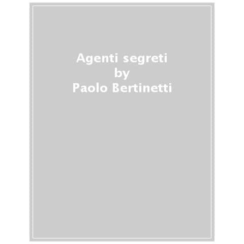 Paolo Bertinetti - Agenti Segreti. I Maestri Della Spy Story Inglese - Foto 1