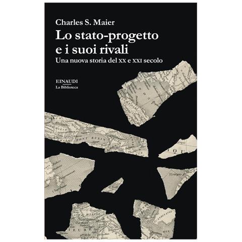 Charles S. Maier - Lo stato-progetto e i suoi rivali. Una nuova storia del XX e XXI secolo - Foto 1