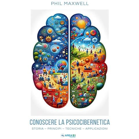 Phil Maxwell - Conoscere la psicocibernetica. Storia, principi, tecniche, applicazioni - Foto 1