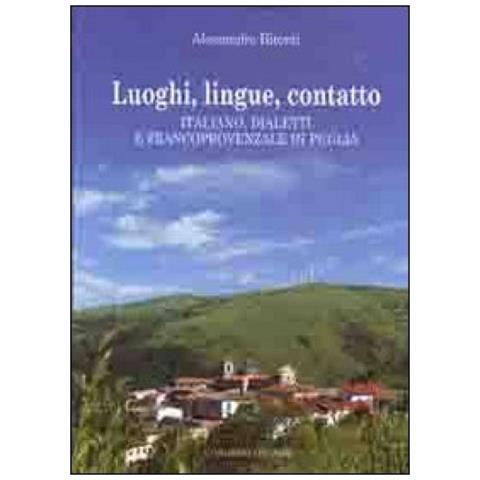 Alessandro Bitonti - Luoghi, lingue, contatto. Italiano, dialetti e francoprovenzale in Puglia - Foto 3