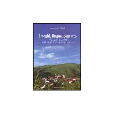 Alessandro Bitonti - Luoghi, lingue, contatto. Italiano, dialetti e francoprovenzale in Puglia - Foto 1
