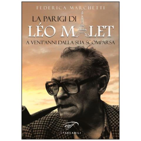 Federica Marchetti - La Parigi di Léo Malet. A vent’anni dalla sua scomparsa - Foto 1