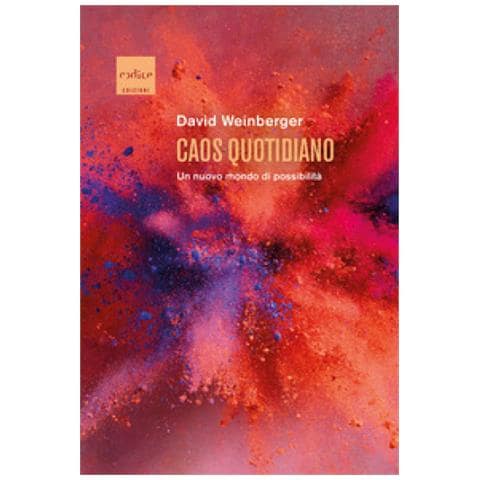 David Weinberger - Caos Quotidiano. Un Nuovo Mondo Di Possibilità - Foto 1