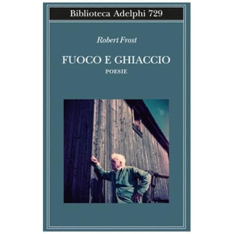 Robert Frost - Fuoco E Ghiaccio. Testo Originale A Fronte - Foto 1